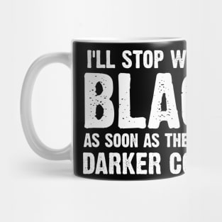 I'll Stop Wearing Black When They Invent A Darker Colour Mug